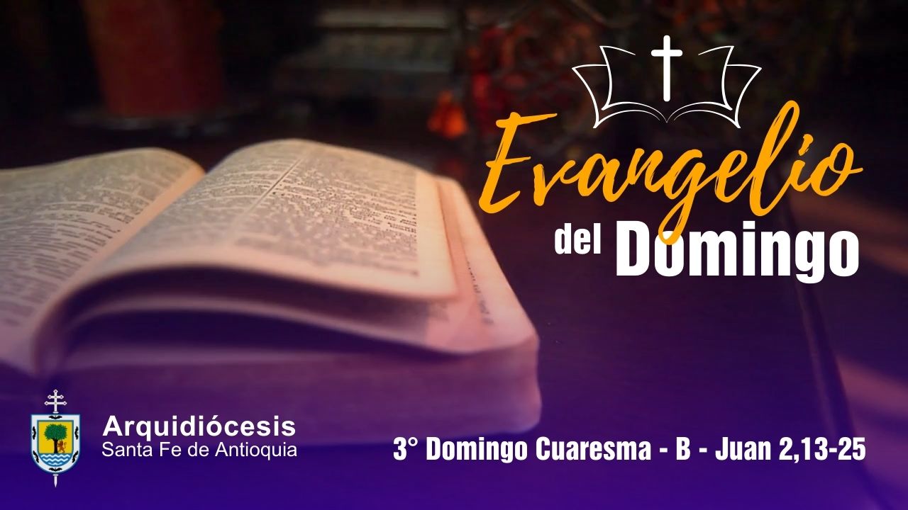 Evangelio Domingo 3 de Marzo de 2025 Juan 2,1325 Arquidiócesis
