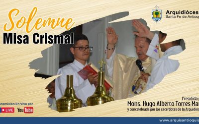 Celebración de la Solemne Misa Crismal en la Catedral de Santa Fe de Antioquia: Renovación de Compromisos y Unidad Diocesana