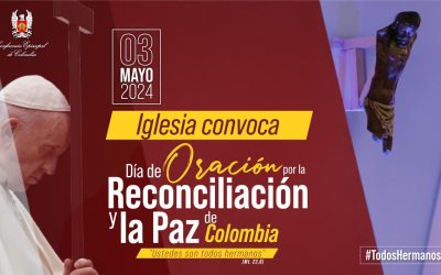Obispos colombianos piden a todos los fieles unirse el 3 de mayo en cadena de oración nacional por la vida, la reconciliación y la paz