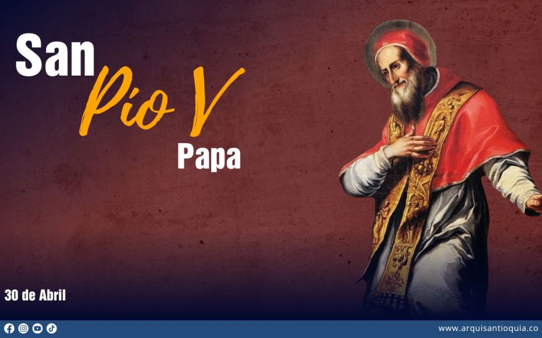 Hoy celebramos a San Pio V, el Papa que organizó la defensa de Europa y la cristiandad