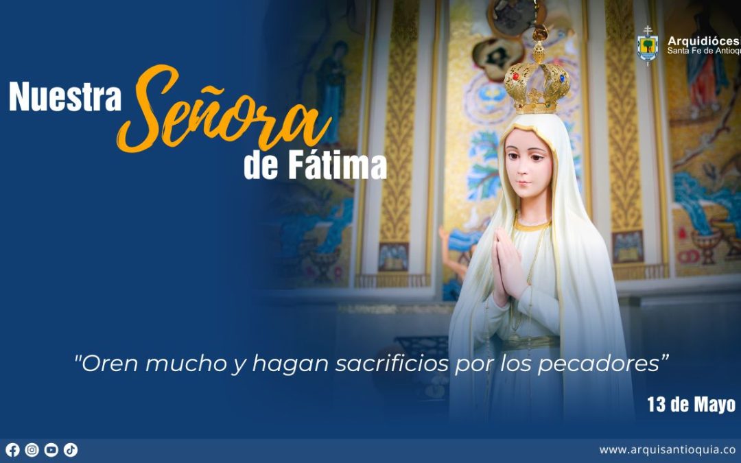 Hoy la Iglesia Católica celebra a Nuestra Señora de Fátima