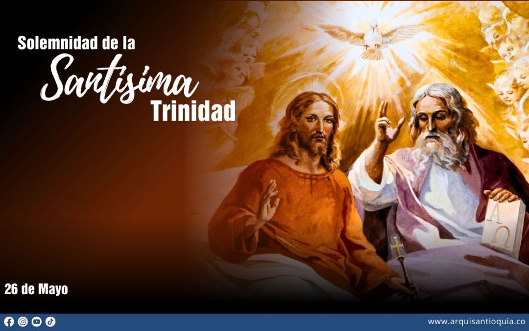 Hoy domingo celebramos la Solemnidad de la Santísima Trinidad, misterio del amor de Dios
