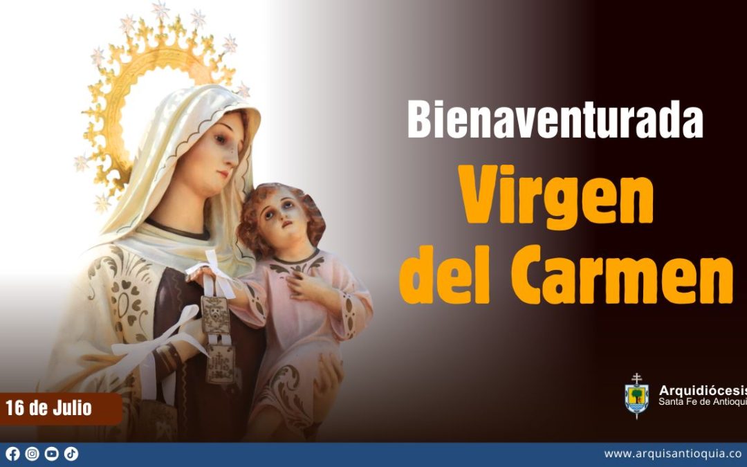 Hoy celebramos a la Virgen del Carmen, la madre que nos invita a orar y nos libra del infierno